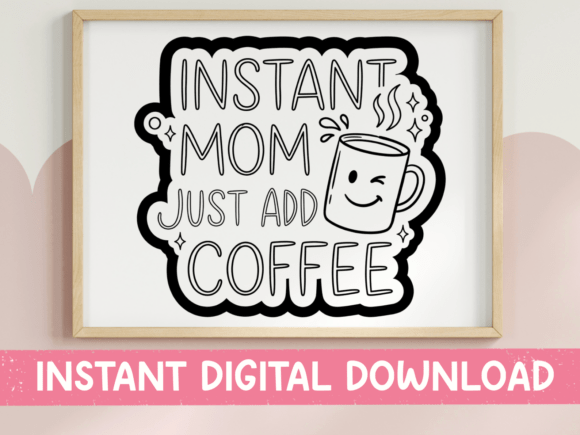 Instant Mom Just Add Coffee SVG Review