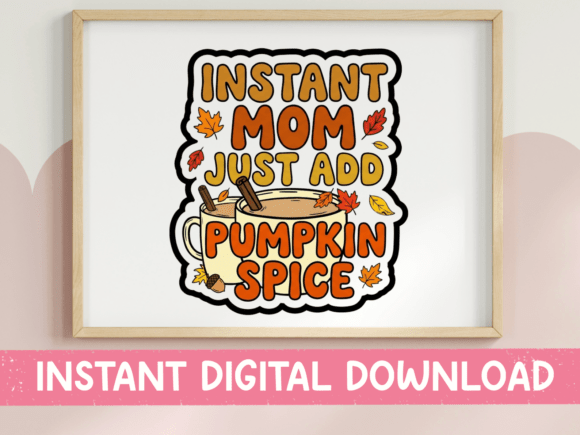 Instant Mom Pumpkin Spice SVG Review